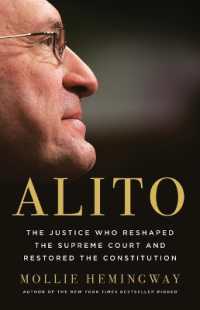 ロウ対ウェイド判決を覆した米最高裁判事サミュエル・アリート伝<br>Alito : The Justice Who Reshaped the Supreme Court and Restored the Constitution