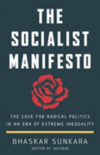 The Socialist Manifesto : The Case for Radical Politics in an Era of Extreme Inequality