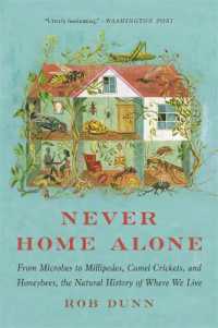 Never Home Alone : From Microbes to Millipedes， Camel Crickets， and Honeybees， the Natural History of Where We Live