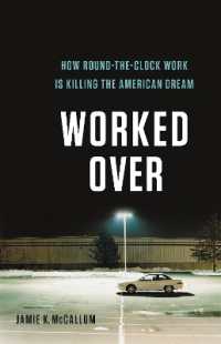 Worked over : How Round-the-Clock Work Is Killing the American Dream
