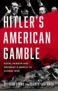 Hitler's American Gamble : Pearl Harbor and Germany's March to Global War