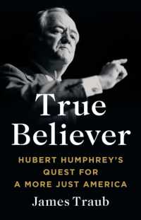 True Believer : Hubert Humphrey's Quest for a More Just America