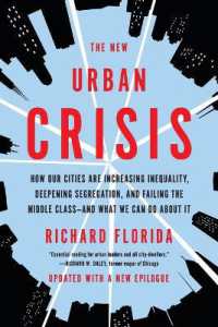The New Urban Crisis : How Our Cities Are Increasing Inequality, Deepening Segregation, and Failing the Middle Class-and What We Can Do about It