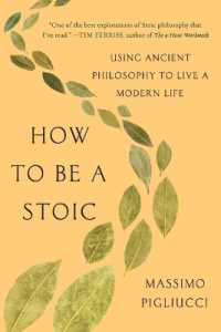 How to Be a Stoic : Using Ancient Philosophy to Live a Modern Life