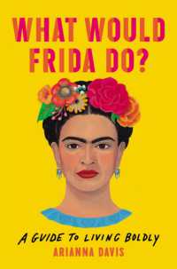 What Would Frida Do? : A Guide to Living Boldly