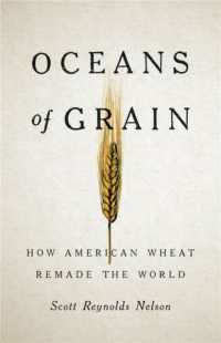 世界の帝国を揺るがせたアメリカの穀物の歴史<br>Oceans of Grain : How American Wheat Remade the World