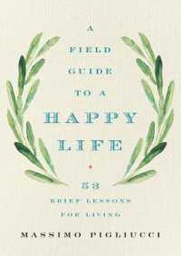 A Field Guide to a Happy Life : 53 Brief Lessons for Living