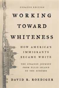 Working toward Whiteness : How America's Immigrants Became White: the Strange Journey from Ellis Island to the Suburbs