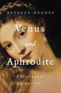 Venus and Aphrodite : A Biography of Desire