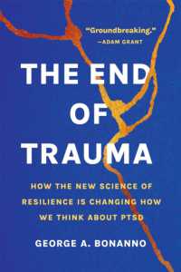 The End of Trauma : How the New Science of Resilience Is Changing How We Think about PTSD