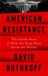 トランプ政権に抵抗したディープステートの内幕<br>American Resistance : The inside Story of How the Deep State Saved the Nation