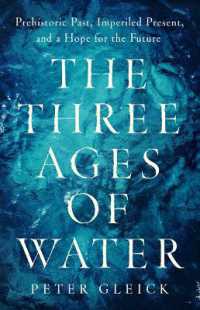 The Three Ages of Water : Prehistoric Past, Imperiled Present, and a Hope for the Future