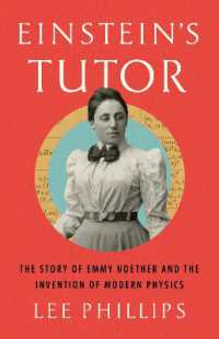 Einstein's Tutor : The Story of Emmy Noether and the Invention of Modern Physics