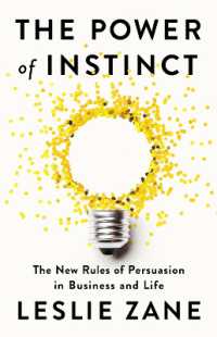 The Power of Instinct : The New Rules of Persuasion in Business and Life