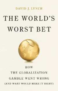 The World's Worst Bet : How the Globalization Gamble Went Wrong (And What Would Make It Right)