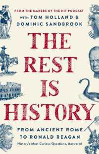 The Rest Is History : From Ancient Rome to Ronald Reagan: History's Most Curious Questions, Answered