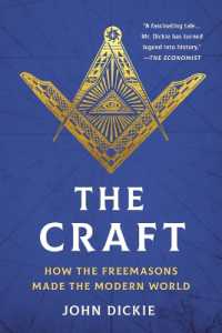 The Craft : How the Freemasons Made the Modern World