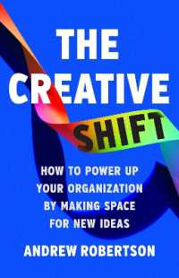 The Creative Shift : How to Power Up Your Organization by Making Space for New Ideas
