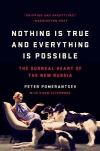Nothing Is True and Everything Is Possible : The Surreal Heart of the New Russia （Revised）