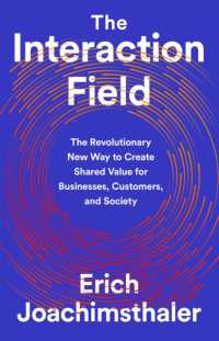 The Interaction Field : The Revolutionary New Way to Create Shared Value for Businesses, Customers, and Society