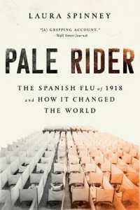 Pale Rider : The Spanish Flu of 1918 and How It Changed the World