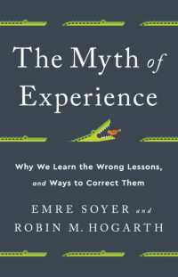 The Myth of Experience : Why We Learn the Wrong Lessons, and Ways to Correct Them
