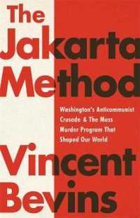 The Jakarta Method : Washington's Anticommunist Crusade & the Mass Murder Program That Shaped Our World