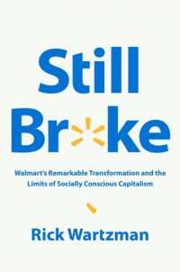 ウォルマートの目覚ましい変革と社会的意識の高い資本主義の限界<br>Still Broke : Walmart's Remarkable Transformation and the Limits of Socially Conscious Capitalism