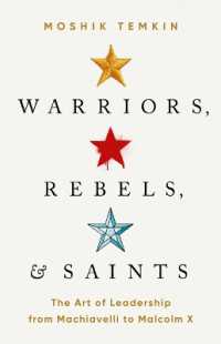 Warriors, Rebels, and Saints : The Art of Leadership from Machiavelli to Malcolm X