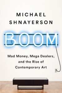 Boom : Mad Money, Mega Dealers, and the Rise of Contemporary Art