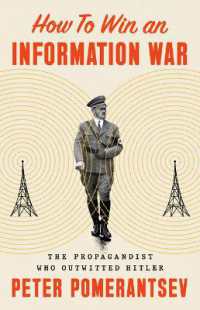 How to Win an Information War : The Propagandist Who Outwitted Hitler