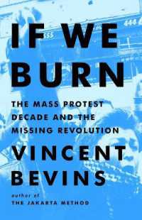 大衆抗議の１０年と消えた革命<br>If We Burn : The Mass Protest Decade and the Missing Revolution