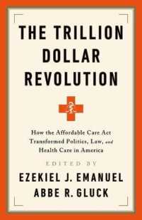 The Trillion Dollar Revolution : How the Affordable Care ACT Transformed Politics, Law, and Health Care in America