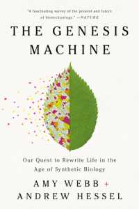 合成生物学の時代における生命の書き換え<br>The Genesis Machine : Our Quest to Rewrite Life in the Age of Synthetic Biology