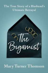 The Bigamist : The True Story of a Husband's Ultimate Betrayal