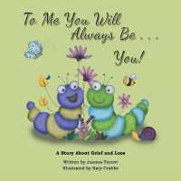 To Me You Will Always Be . . . You! : A Story about Grief and Loss