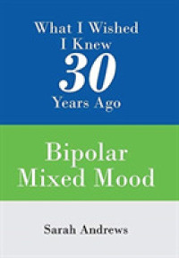 What I Wished I Knew 30 Years Ago : Bipolar Mixed Mood -- Hardback