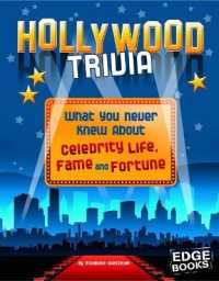 Hollywood Trivia : What You Never Knew about Celebrity Life, Fame, and Fortune (Not Your Ordinary Trivia)