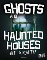 Ghosts and Haunted Houses : Myth or Reality? (Investigating Unsolved Mysteries)