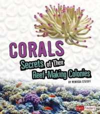 Corals: Secrets of Their Reef-Making Colonies : Secrets of Their Reef-Making Colonies (Amazing Animal Colonies)