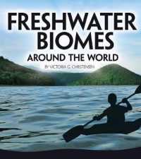 Freshwater Biomes around the World (Exploring Earth's Biomes)