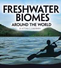 Freshwater Biomes around the World (Exploring Earths Biomes)