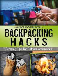 Backpacking Hacks : Camping Tips for Outdoor Adventures (Outdoor Adventure Guides)