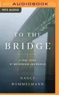 To the Bridge : A True Story of Motherhood and Murder （MP3 UNA）