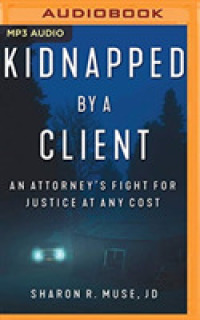 Kidnapped by a Client : The Incredible True Story of an Attorney's Fight for Justice （MP3 UNA）