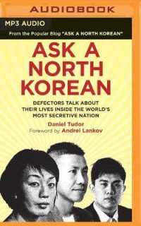 Ask a North Korean : Defectors Talk about Their Lives inside the World's Most Secretive Nation （MP3 UNA）