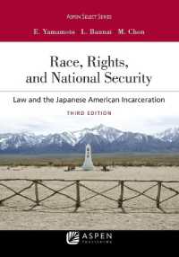 Race, Rights, and National Security : Law and the Japanese American Incarceration (Aspen Select) （3RD）