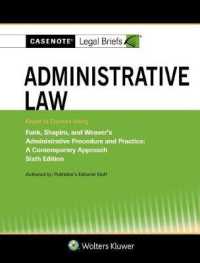 Casenote Legal Briefs for Administrative Law， Keyed to Funk， Shapiro， and Weaver (Casenote Legal Briefs)