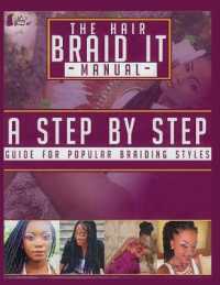 The Hair Braid It Manual : A Step by Step Guide for Popular Braiding Hairstyles