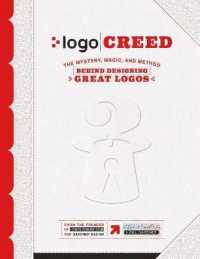 LOGO Creed: the Mystery, Magic, and Method Behind Designing Great Logos : Volume 1